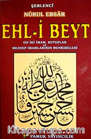 Ehl-i Beyt (Nurul Ebsar) <br /> On İki İmam, Kutuplar ve Mezhep İmamlarının Menkıbeleri (Tasavvuf-022)