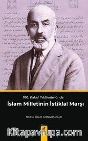 100. Kabul Yıldönümünde İslam Milletinin İstiklal Marşı