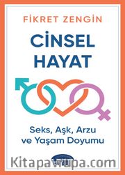 Cinsel Hayat <br /> Seks, Aşk, Arzu ve Yaşam Doyumu