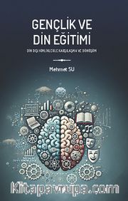 Gençlik ve Din Eğitimi <br /> Din Dışı Kimliklerle Karşılaşma ve Dönüşüm