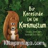 Bir Keresinde Çok Çok Korkmuştum