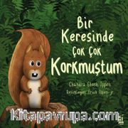 Bir Keresinde Çok Çok Korkmuştum