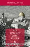 Bir Hakikat Şehri Kudüs