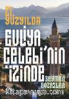 21. Yüzyılda Evliya Çelebi’nin İzinde