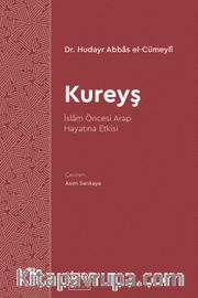 Kureyş <br /> İslam Öncesi Arap Hayatına Etkisi