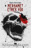 Merhamet Etmek Yok