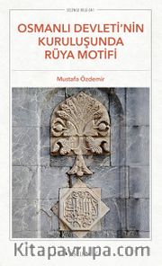 Osmanlı Devleti’nin Kuruluşunda Rüya Motifi