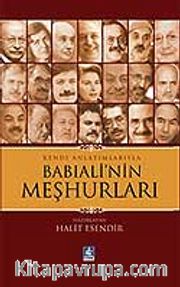 Kendi Anlatımlarıyla Babıali'nin Meşhurları