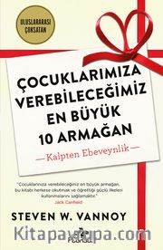 Çocuklarımıza Verebileceğimiz En Büyük 10 Armağan <br /> Kalpten Ebeveynlik