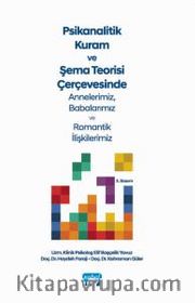Psikanalitik Kuram ve Şema Teorisi Çerçevesinde Annelerimiz, Babalarımız ve Romantik İlişkilerimiz