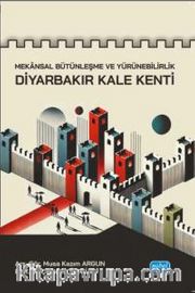 Mekansal Bütünleşme ve Yürünebilirlik - Diyarbakır Kale Kenti