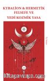 Kybalion - Hermetik Felsefe ve Yedi Kozmik Yasa