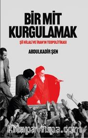 Bir Mit Kurgulamak – Şii Hilali ve İran’ın Teopolitikası