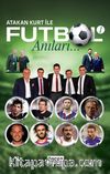 Atakan Kurt İle Futbol Anıları 1