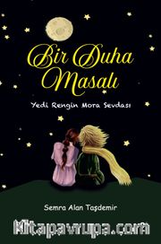 Bir Duha Masalı <br /> Yedi Rengin Mora Sevdası