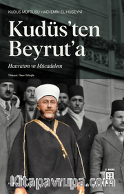 Kudüs’ten Beyrut’a <br /> Hatıratım ve Mücadelem