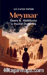 Meymar <br /> Ömer b. Abdülaziz ve Pozitif Özgürlük