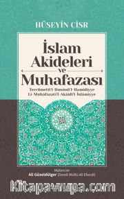 İslam Akideleri ve Muhafazası <br /> Tercümetü’l-Husunü’l-Hamidiyye li-Muhafazati’l-Akaidi’l-İslamiyye 