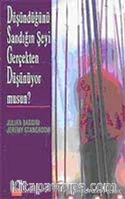 Düşündüğünü Sandığın Şeyi Gerçekten Düşünüyor musun?