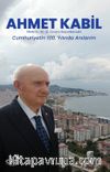 Ahmet Kabil & Cumhuriyetin 100. Yılıda Anılarım