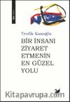 Bir İnsanı Ziyaret Etmenin En Güzel Yolu