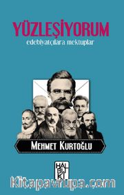 Yüzleşiyorum <br /> Edebiyatçılara Mektuplar