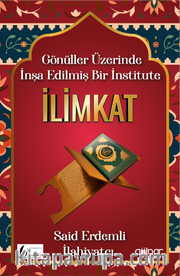 Gönüller Üzerinde İnşa Edilmiş Bir İnstitute İlimkat
