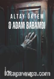 O Adam Babamdı