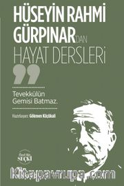 Hüseyin Rahmi Gürpınar’dan Hayat Dersleri <br /> Tevekkülün Gemisi Batmaz.
