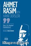 Ahmet Rasim’den Hayat Dersleri & Sen, Ey Keder! Hakikatsin