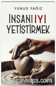 İnsanı İyi Yetiştirmek