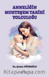 Anneliğin Muhteşem Tarihi Yolculuğu