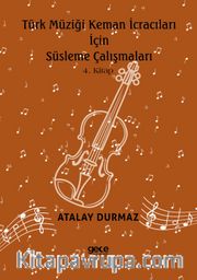 Türk Müziği Keman İcracıları için Süsleme Çalışmaları 4. Kitap 