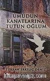 Umudun Kanatlarına Tutun Oğlum