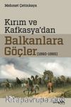 Kırım ve Kafkasya’dan Balkanlara Göçler (1860-1865)
