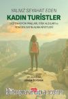 Yalnız Seyahat Eden Kadın Turistler & Destinasyon İmajları, Risk Algıları ve Yeniden Satın Alma Niyetleri
