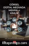 Görsel Dijital Medyada Mekan ve Kimlik
