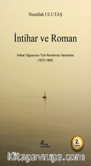 İntihar ve Roman <br /> İntihar Olgusunun Türk Romanına Yansıması (1872-1960)