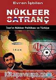 Nükleer Satranç <br /> İran'ın Nükleer Politikası ve Türkiye