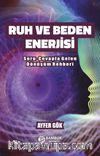 Ruh ve Beden Enerjisi & Soru-Cevapla Gelen Dönüşüm Rehberi