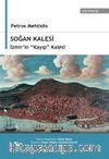 Soğan Kalesi,  İzmir’in “Kayıp” Kalesi