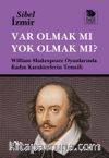 Var Olmak mı Yok Olmak mı? & William Shakespeare Oyunlarında Kadın Karakterlerin Temsili