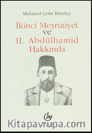 İkinci Meşrutiyet ve II. Abdülhamid Hakkında