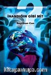 İnandığın Gibi mi?