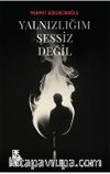 Yalnızlığım Sessiz Değil