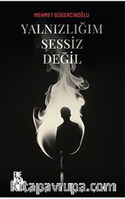 Yalnızlığım Sessiz Değil