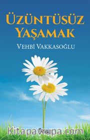 Üzüntüsüz Yaşamak