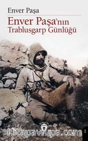 Enver Paşa’nın Trablusgarp Günlüğü