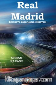 Real Madrid Efsanevi Başarıların Hikayesi