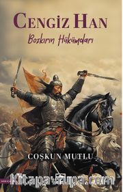 Cengiz Han <br /> Bozkırın Hükümdarı